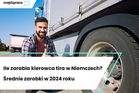 Ile zarabiają kierowcy tira w Niemczech? Zaskakujące fakty o wynagrodzeniach